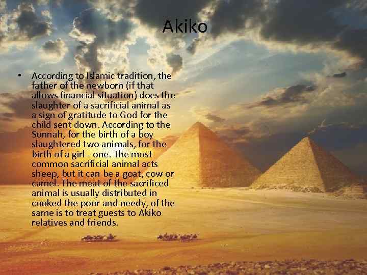 Akiko • According to Islamic tradition, the father of the newborn (if that allows