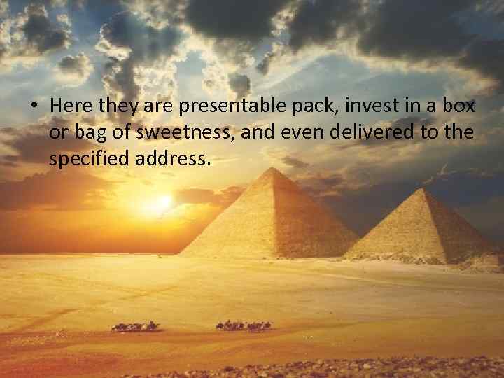  • Here they are presentable pack, invest in a box or bag of