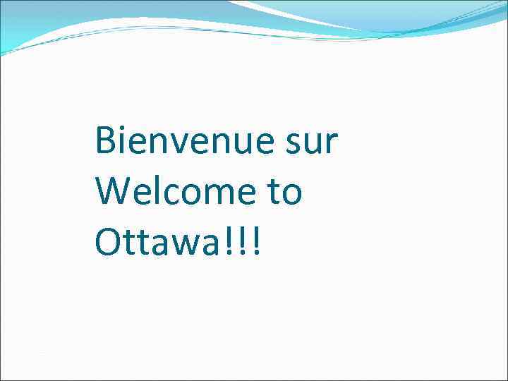 Bienvenue sur Welcome to Ottawa!!! 