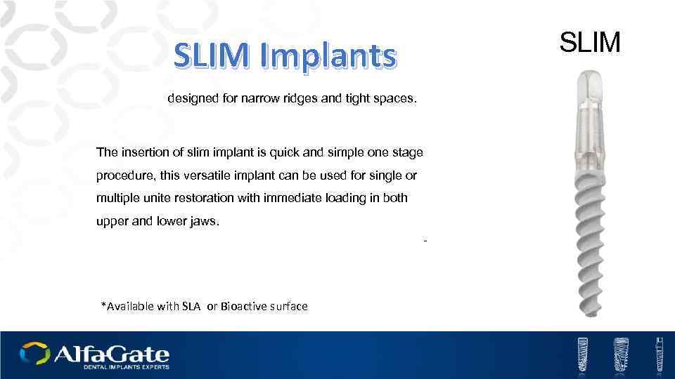 SLIM Implants designed for narrow ridges and tight spaces. The insertion of slim implant