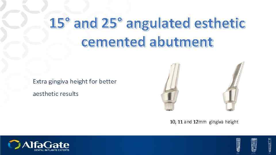 15° and 25° angulated esthetic cemented abutment Extra gingiva height for better aesthetic results