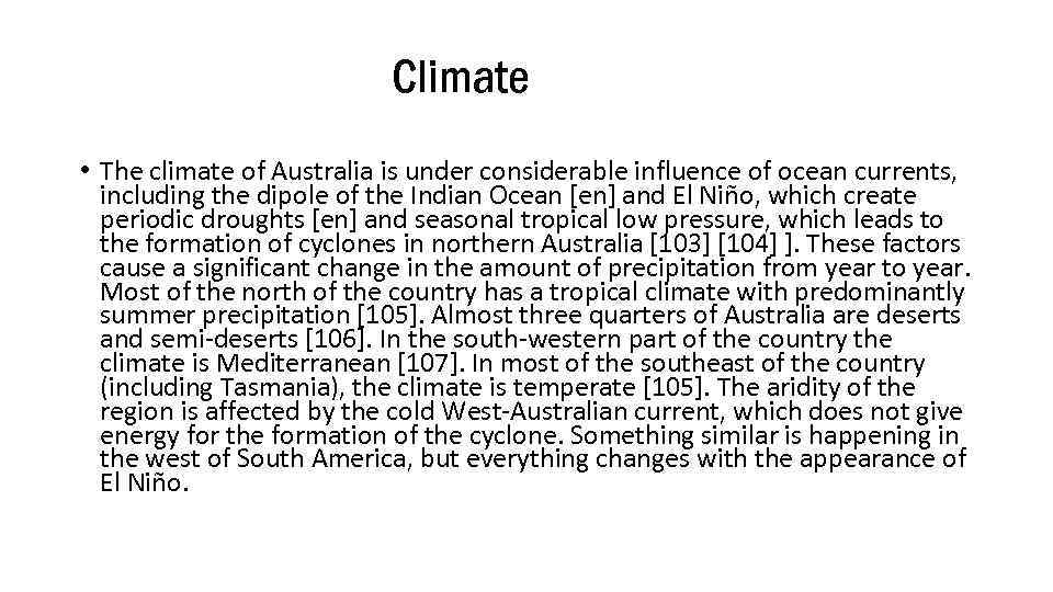 Climate • The climate of Australia is under considerable influence of ocean currents, including