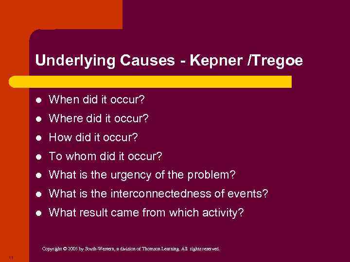Underlying Causes - Kepner /Tregoe l When did it occur? l Where did it