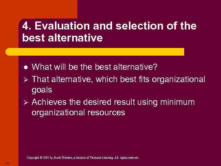 4. Evaluation and selection of the best alternative l Ø Ø What will be