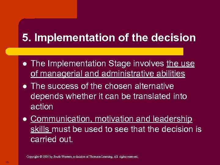 5. Implementation of the decision l l l The Implementation Stage involves the use