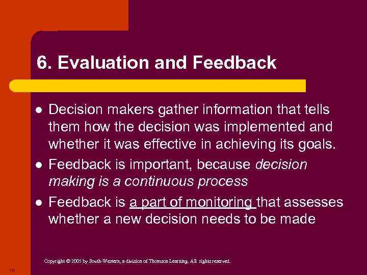 6. Evaluation and Feedback l l l Decision makers gather information that tells them