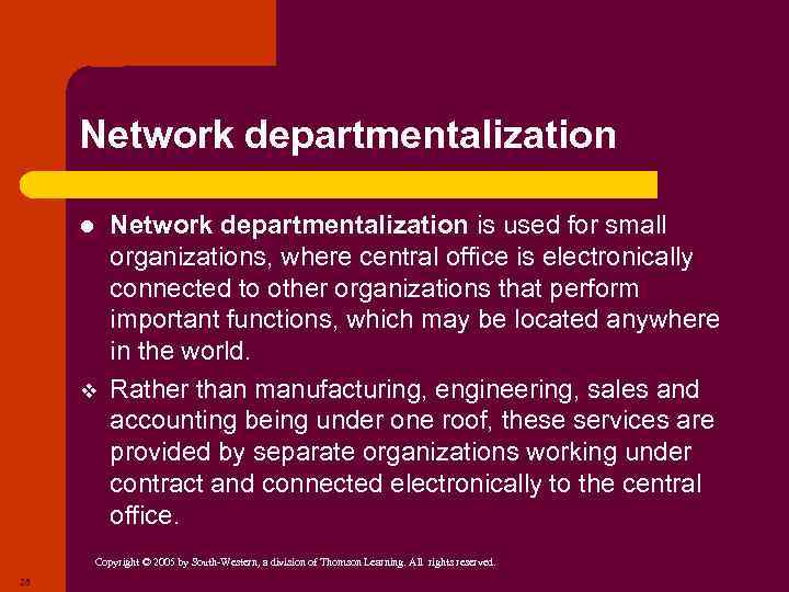 Network departmentalization l v Network departmentalization is used for small organizations, where central office