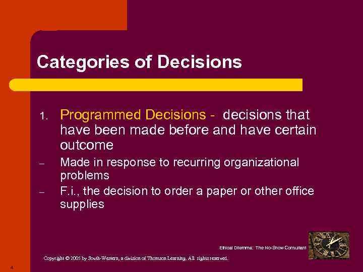 Categories of Decisions 1. Programmed Decisions - decisions that have been made before and