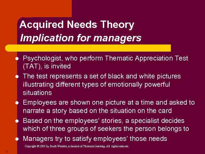 Acquired Needs Theory Implication for managers l l l Psychologist, who perform Thematic Appreciation