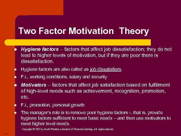 Two Factor Motivation Theory l Hygiene factors – factors that affect job dissatisfaction; they