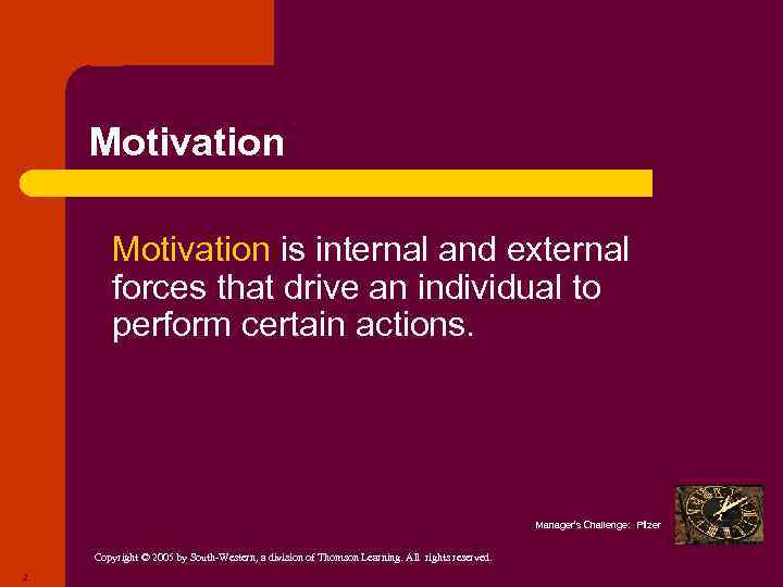 Motivation l Motivation is internal and external forces that drive an individual to perform
