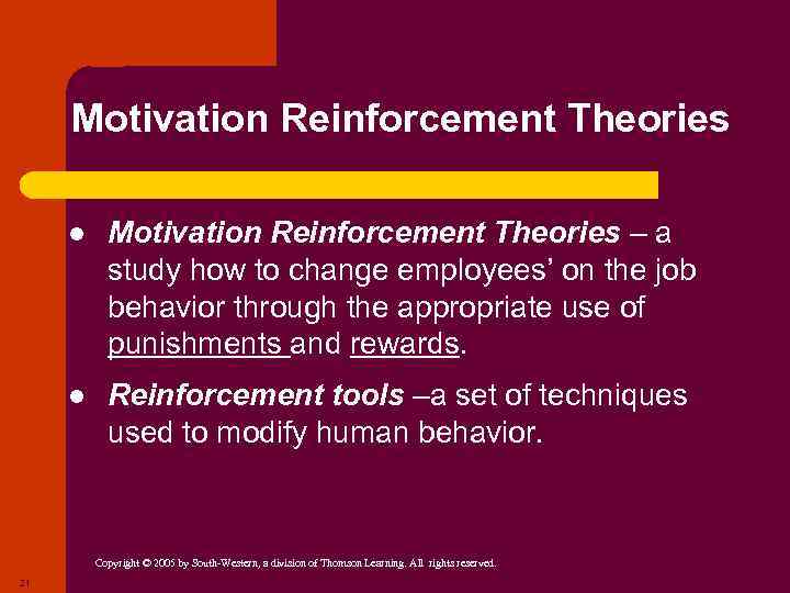Motivation Reinforcement Theories l Motivation Reinforcement Theories – a study how to change employees’