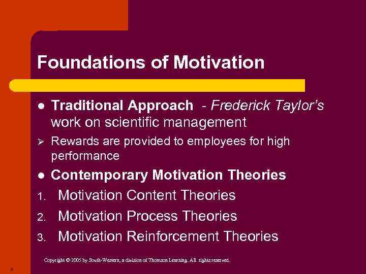 Foundations of Motivation l Traditional Approach - Frederick Taylor’s work on scientific management Ø