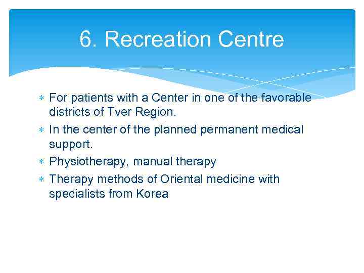 6. Recreation Centre For patients with a Center in one of the favorable districts