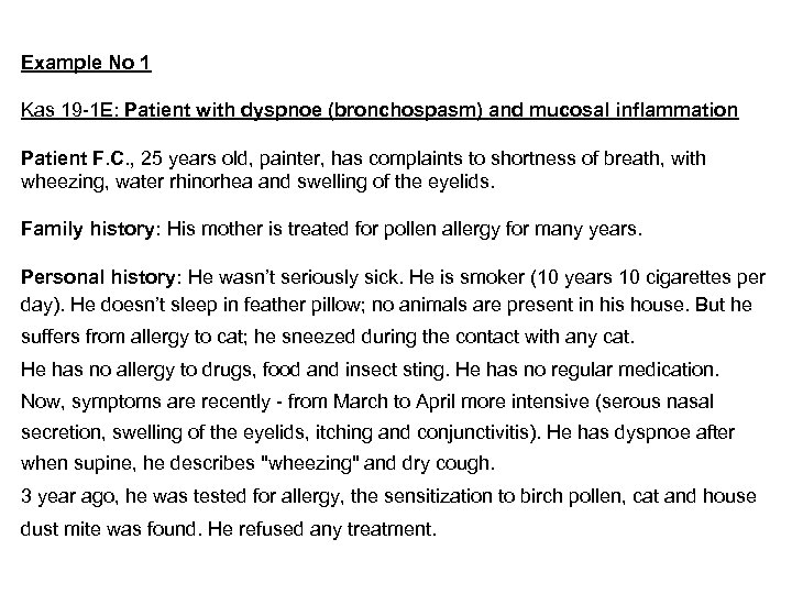 Example No 1 Kas 19 -1 E: Patient with dyspnoe (bronchospasm) and mucosal inflammation