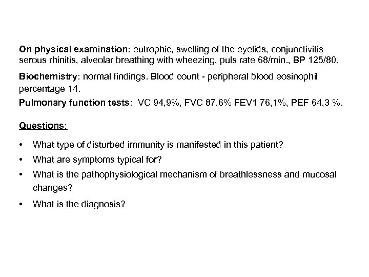 On physical examination: eutrophic, swelling of the eyelids, conjunctivitis serous rhinitis, alveolar breathing with