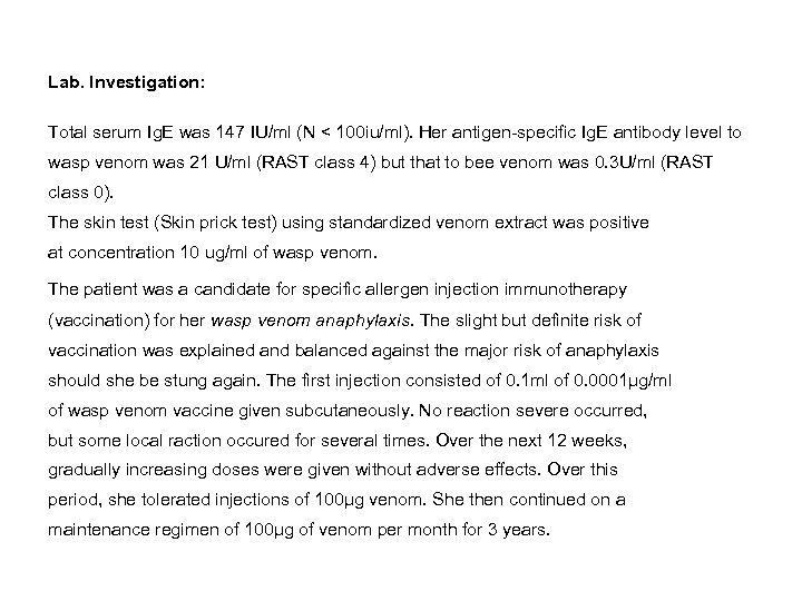 Lab. Investigation: Total serum Ig. E was 147 IU/ml (N < 100 iu/ml). Her