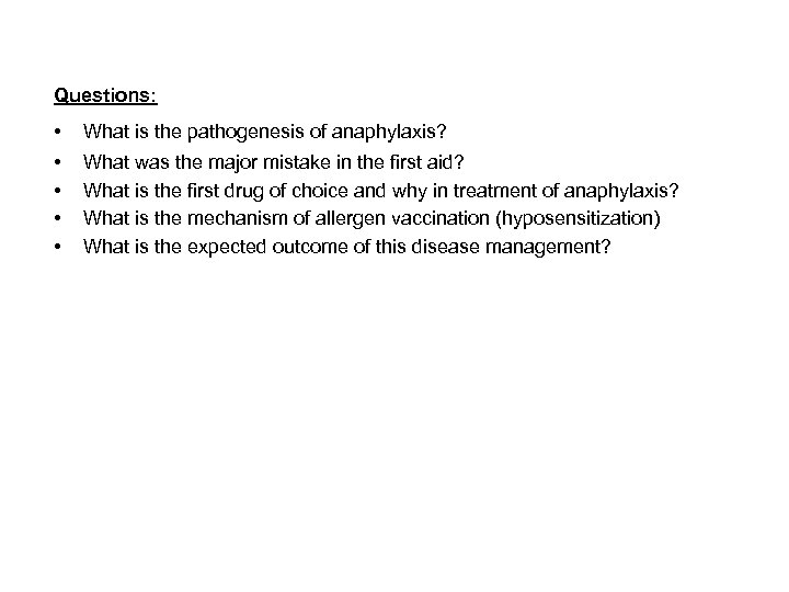 Questions: • • • What is the pathogenesis of anaphylaxis? What was the major