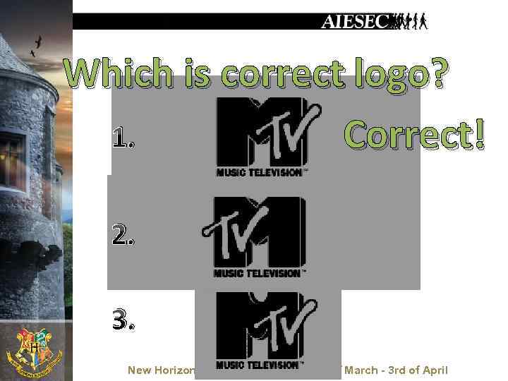 Which is correct logo? 1. Correct! 2. 3. New Horizons Spring 2011, Lviv, 30