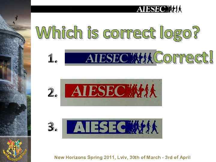 Which is correct logo? 1. Correct! 2. 3. New Horizons Spring 2011, Lviv, 30