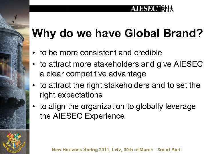 Why do we have Global Brand? • to be more consistent and credible •