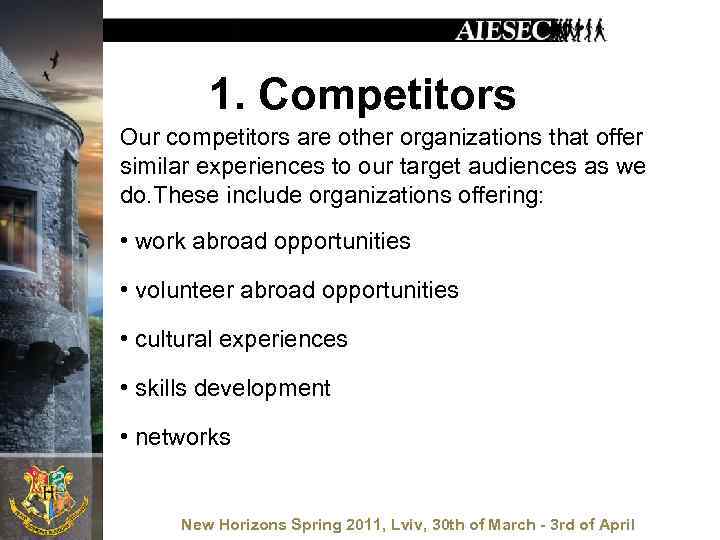 1. Competitors Our competitors are other organizations that offer similar experiences to our target