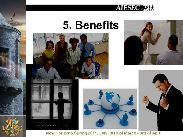 5. Benefits New Horizons Spring 2011, Lviv, 30 th of March - 3 rd