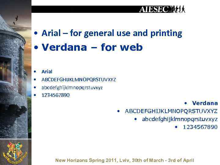  • Arial – for general use and printing • Verdana – for web