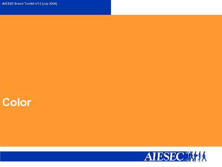 AIESEC Brand Toolkit v 1. 0 [July 2004] Color 