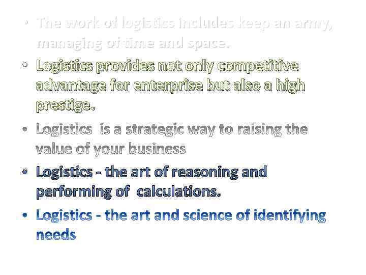  • The work of logistics includes keep an army, managing of time and