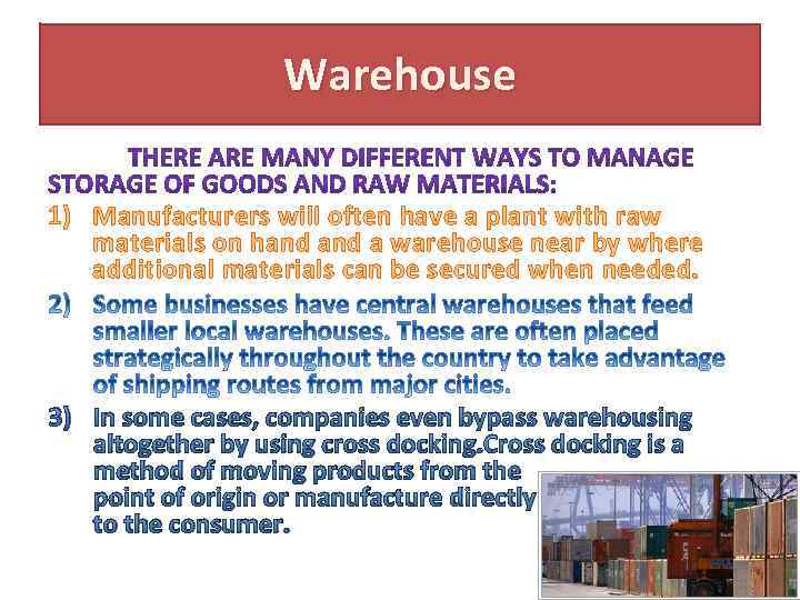 Warehouse 1) Manufacturers will often have a plant with raw materials on hand a