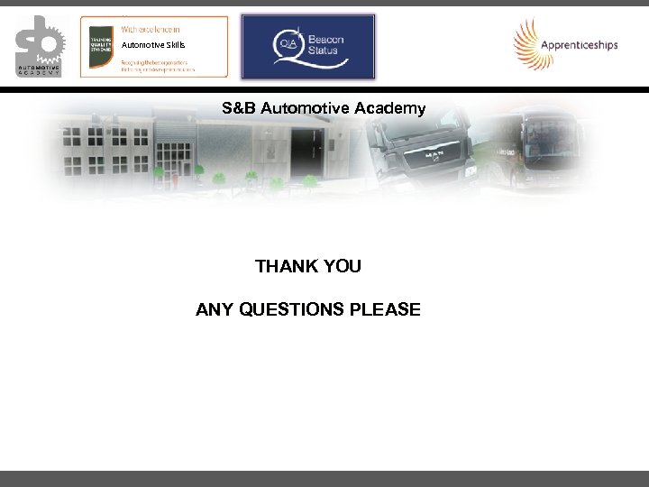 Automotive Skills S&B Automotive Academy THANK YOU ANY QUESTIONS PLEASE 