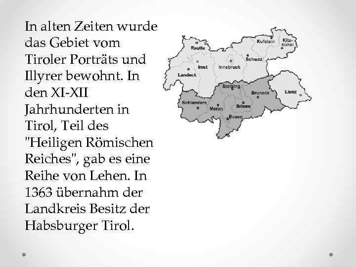 In alten Zeiten wurde das Gebiet vom Tiroler Porträts und Illyrer bewohnt. In den