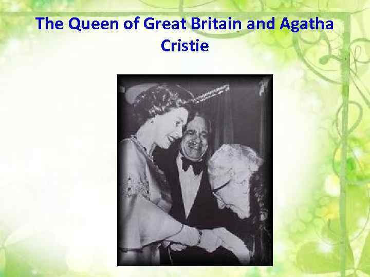 The Queen of Great Britain and Agatha Cristie 