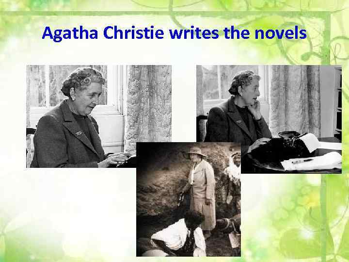 Agatha Christie writes the novels 