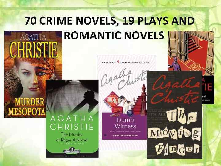 70 CRIME NOVELS, 19 PLAYS AND 6 ROMANTIC NOVELS Some of them 