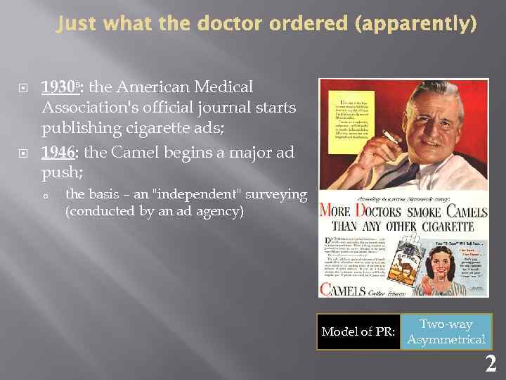  1930 s: the American Medical Association's official journal starts publishing cigarette ads; 1946: