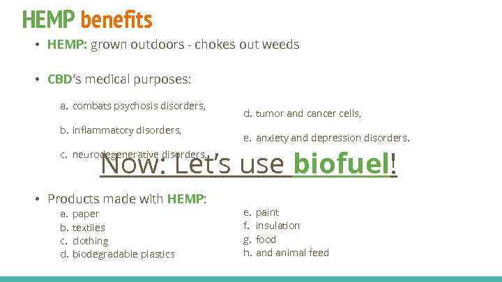 HEMP benefits • HEMP: grown outdoors - chokes out weeds • CBD’s medical purposes: