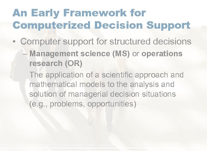 An Early Framework for Computerized Decision Support • Computer support for structured decisions –