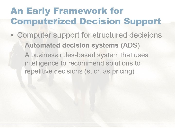 An Early Framework for Computerized Decision Support • Computer support for structured decisions –