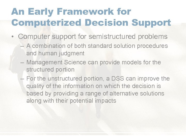 An Early Framework for Computerized Decision Support • Computer support for semistructured problems –