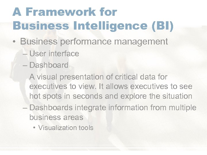 A Framework for Business Intelligence (BI) • Business performance management – User interface –