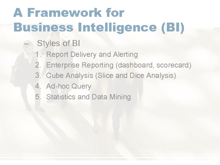 A Framework for Business Intelligence (BI) – Styles of BI 1. 2. 3. 4.