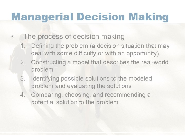 Managerial Decision Making • The process of decision making 1. Defining the problem (a