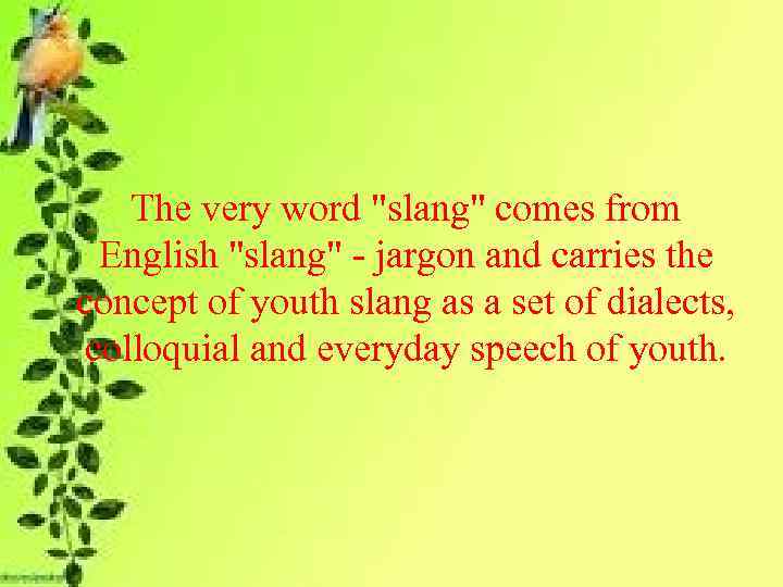 The very word "slang" comes from English "slang" - jargon and carries the