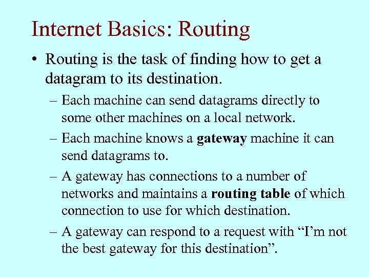 Internet Basics: Routing • Routing is the task of finding how to get a