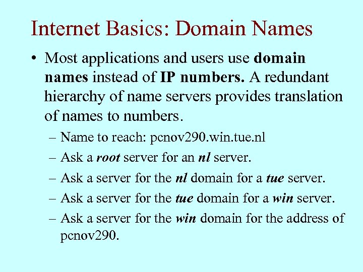 Internet Basics: Domain Names • Most applications and users use domain names instead of