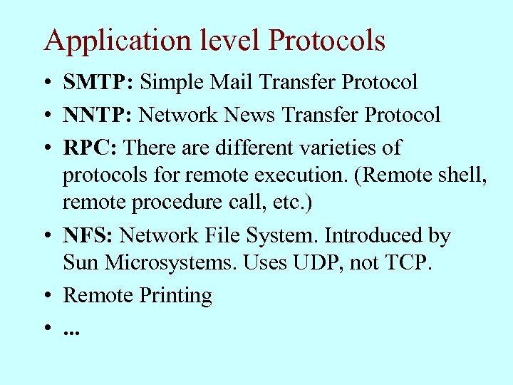 Application level Protocols • SMTP: Simple Mail Transfer Protocol • NNTP: Network News Transfer
