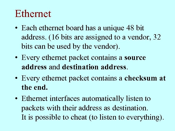 Ethernet • Each ethernet board has a unique 48 bit address. (16 bits are