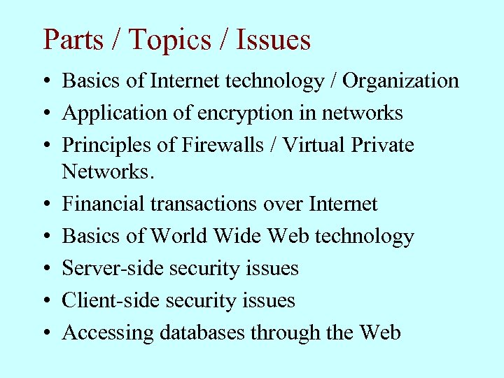 Parts / Topics / Issues • Basics of Internet technology / Organization • Application